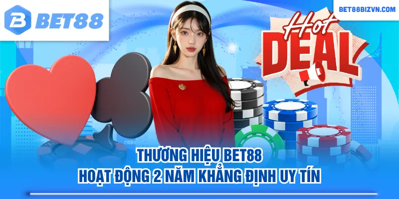 Thương hiệu BET88 hoạt động 2 năm khẳng định uy tín